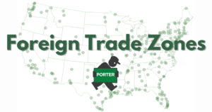 Foreign Trade Zones (FTZs) Porter Logistics